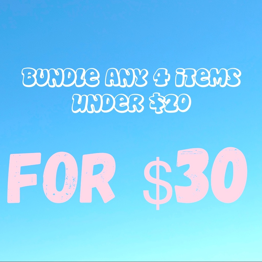 Find any 4 items under $20, bundle for $30 total